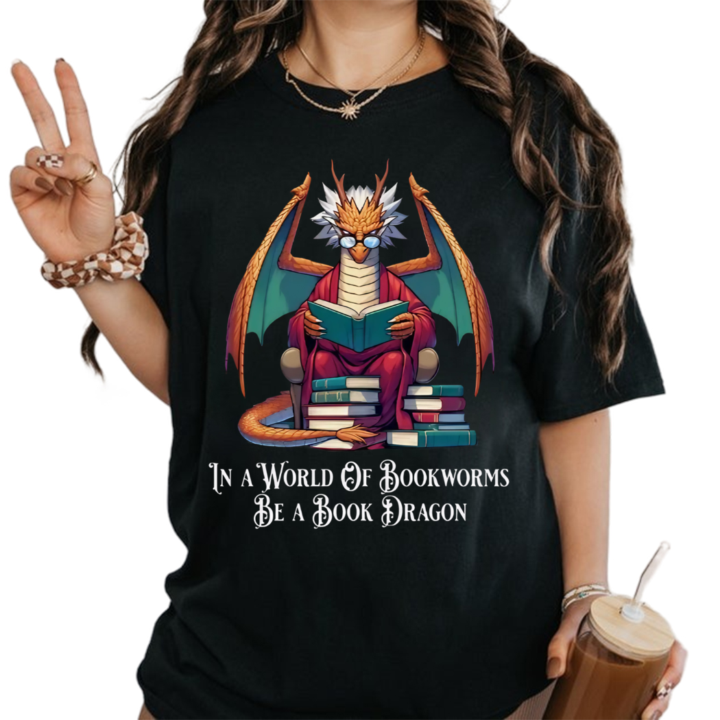 In A World Or Bookworms Be a Book Dragon Tee Reading Book Lover Gift Bookish Readers Shirt