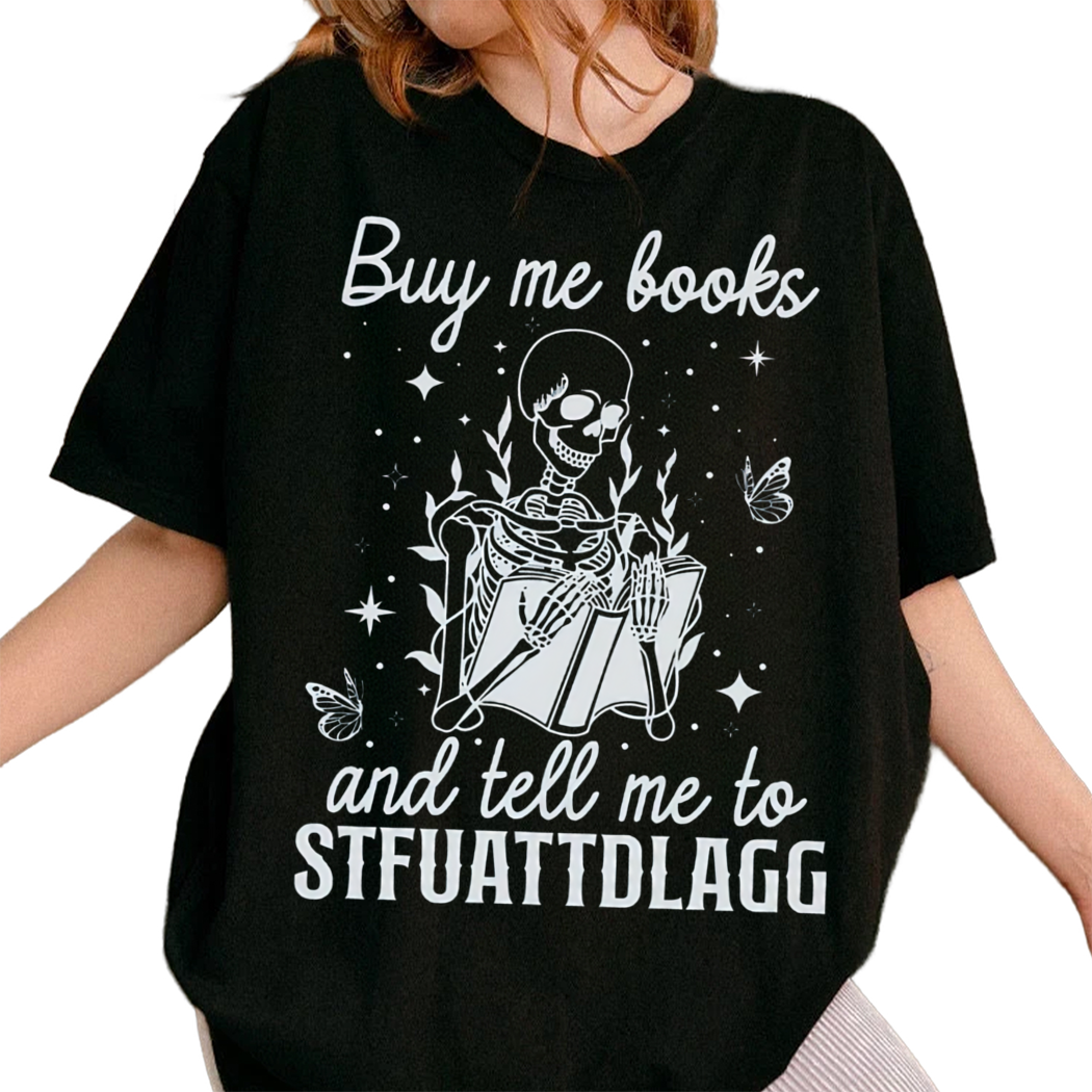 Skeleton Reading Book Buy Me Book And Tell Me To Stfuattdlagg Shirt, Bookish Shirt, Romance Reader Librarian Shirt, Book Lover Shirt