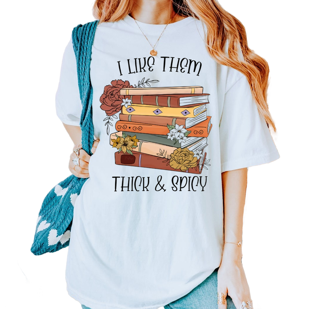 I Like Them Thick and Spicy Shirt, Spicy Books Shirt, Spicy Reader, Bookish Shirt, Smut Books Shirt, Smut Book