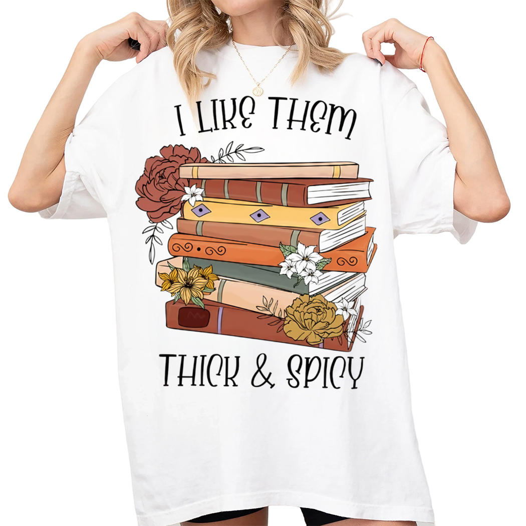 I Like Them Thick and Spicy Shirt, Spicy Books Shirt, Spicy Reader, Bookish Shirt, Smut Books Shirt, Smut Book