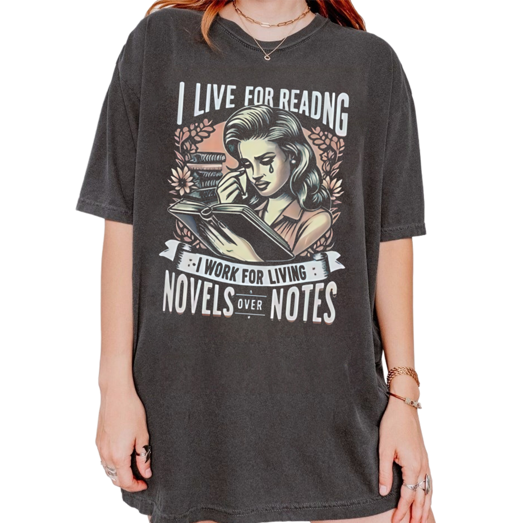 I Live For Reading I Work For Living Novels Over Notes Shirt, Bookish Lover Gift, Book Club Shirt