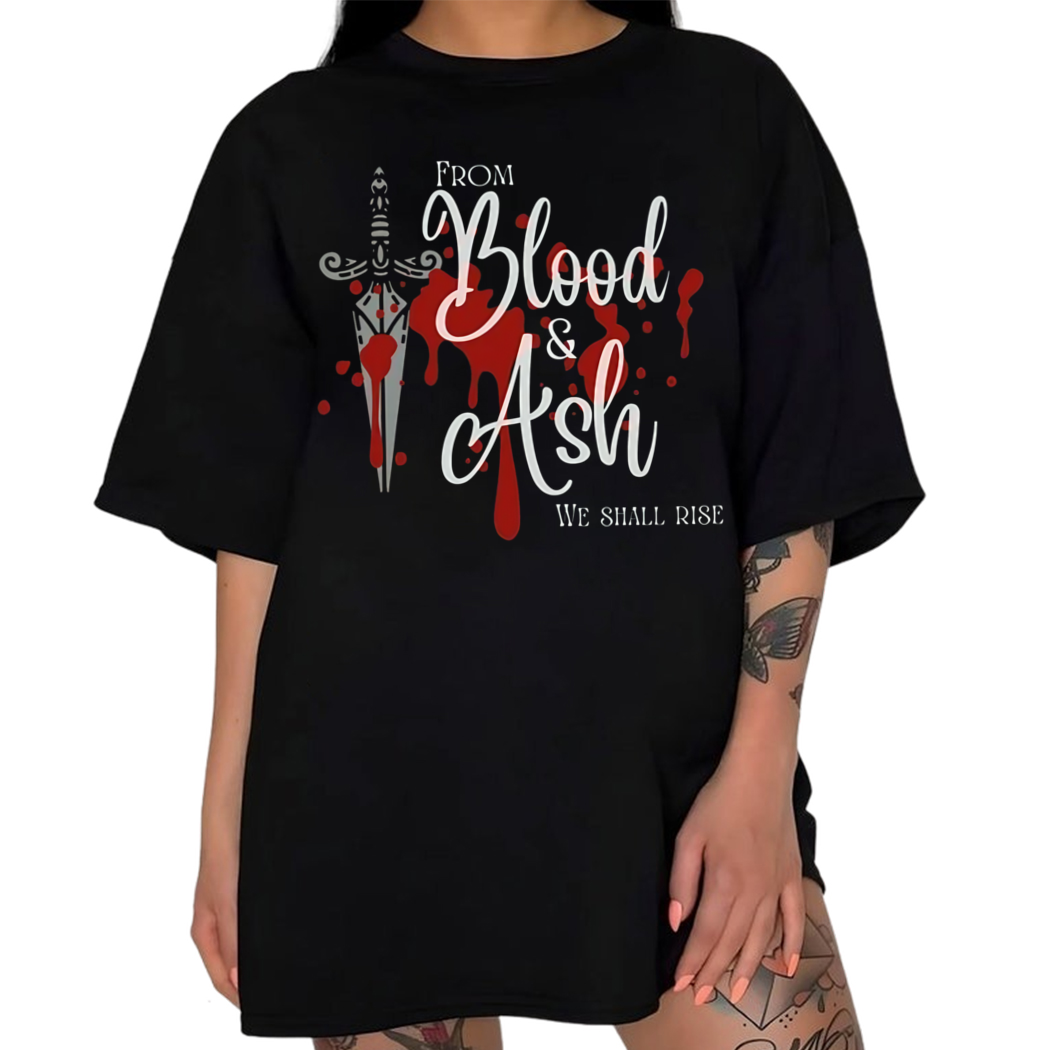 From Blood and Ash We Shall Rise Bookish shirt, Sarah J Maas, Acotar merch Shirt