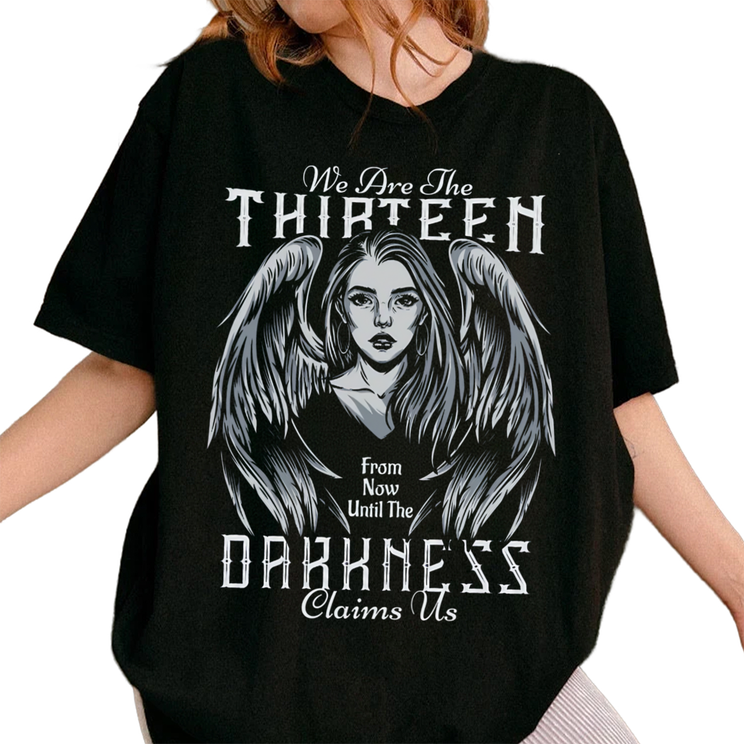 We are the Thirteen From Now Until the Darkness Claims Us, Kingdom of Ash Shirt, TOG, Acomaf, Court of Dreams Shirt