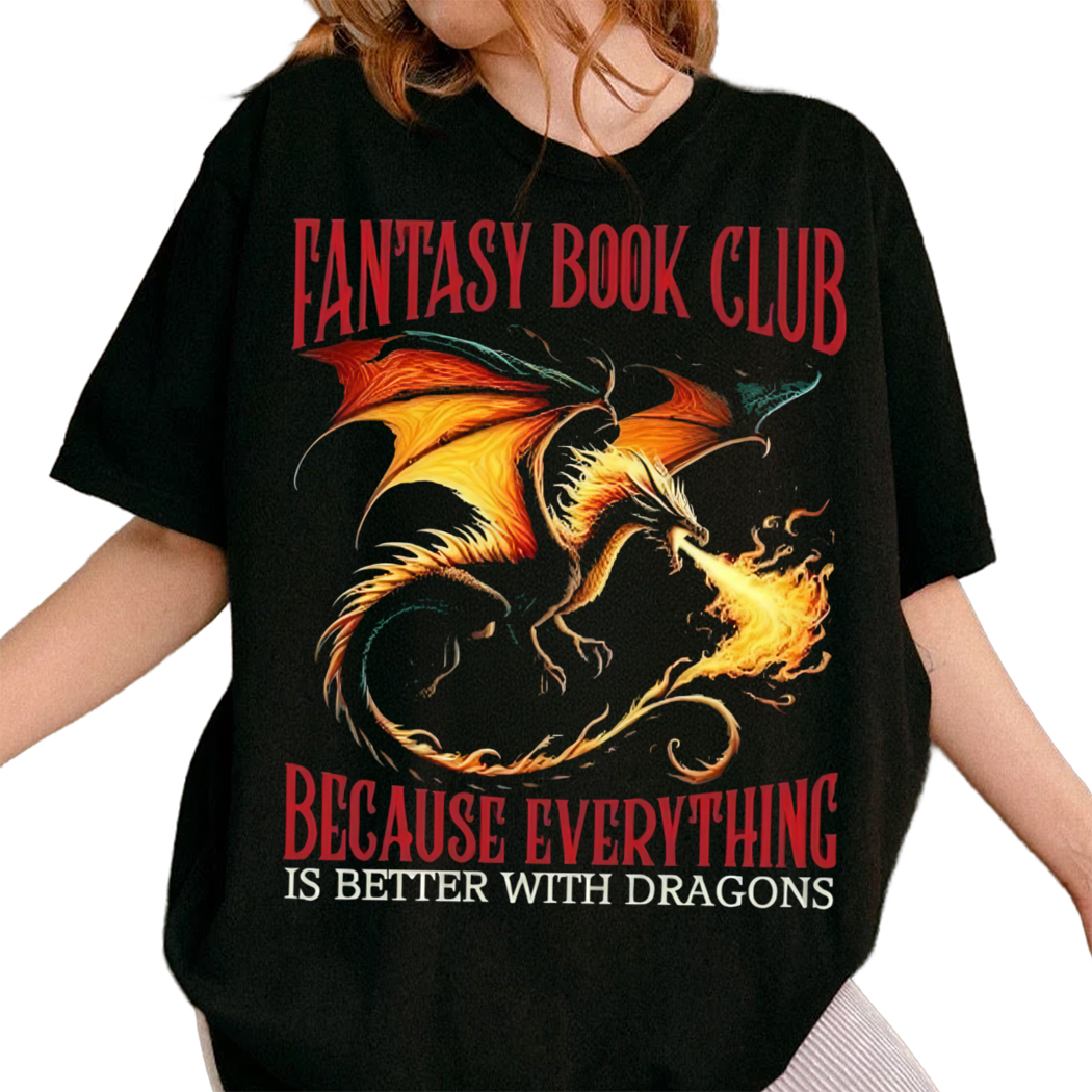 Reading Fantasy Book Club Everything A Better With Dragons Shirt, Bookish Gift for Her, Acotar Merch Tshirt