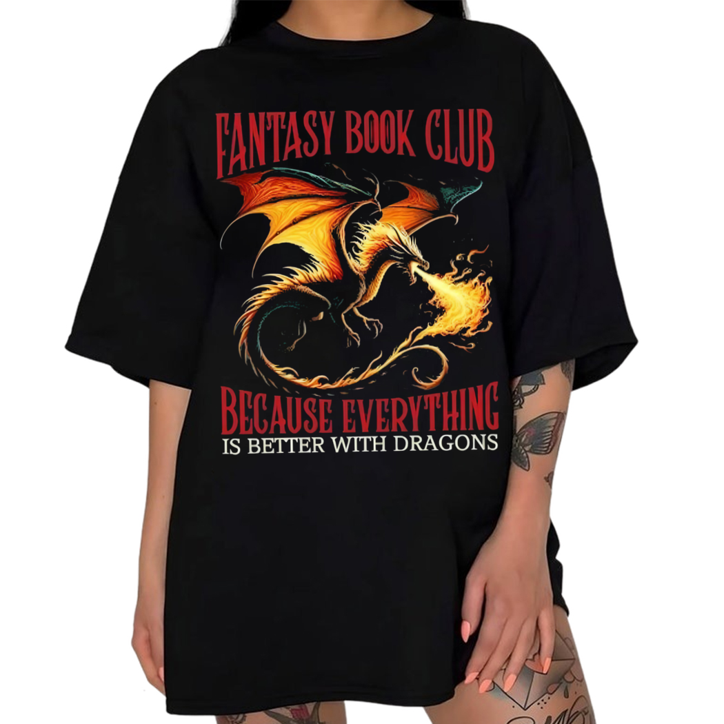 Reading Fantasy Book Club Everything A Better With Dragons Shirt, Bookish Gift for Her, Acotar Merch Tshirt