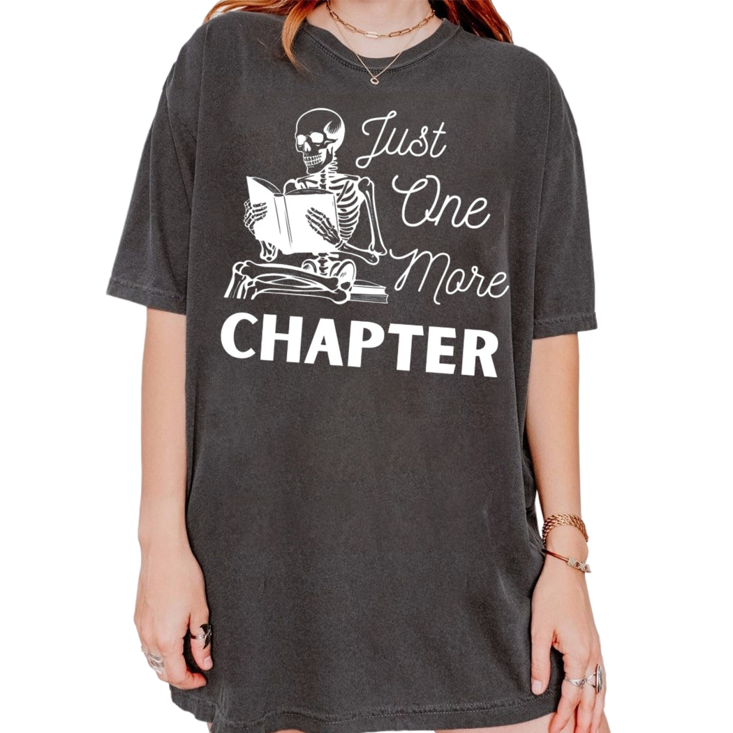 Just One More Chapter Shirt, Skeleton Tee, Readers Shirt - Bookworm Gift