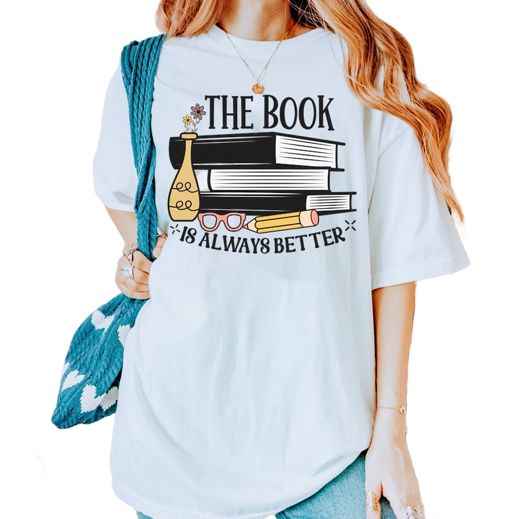 The Book is Always Better Shirt, Book Reader Shirt, Funny Book Outfit - Book Club Tshirt Gifts