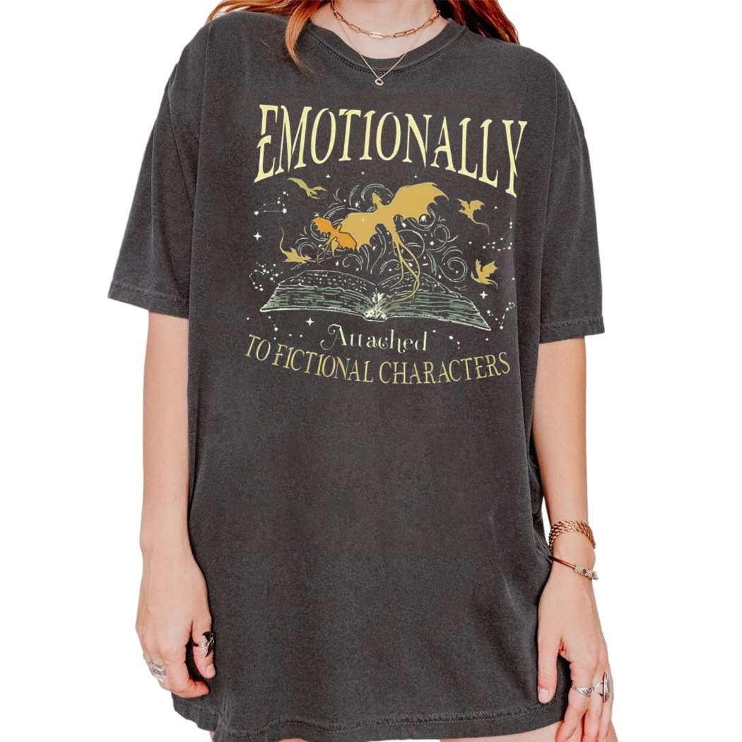 Emotionally Attached To Fictional Characters Shirt, Dragon Rider Shirt, Book Lovers Fiction Fans