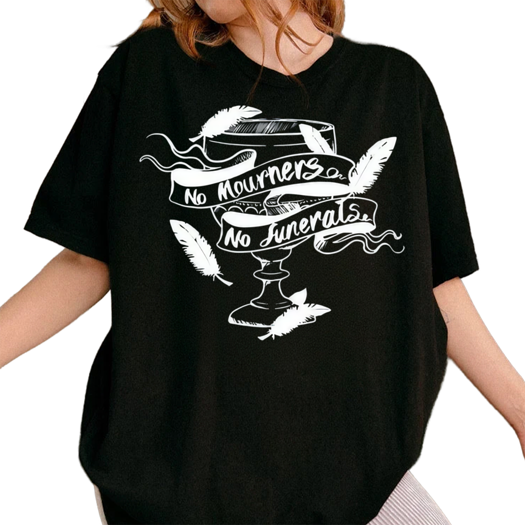 Six Of Crows Shirt, No Mourners No Funerals Bookish Shirt