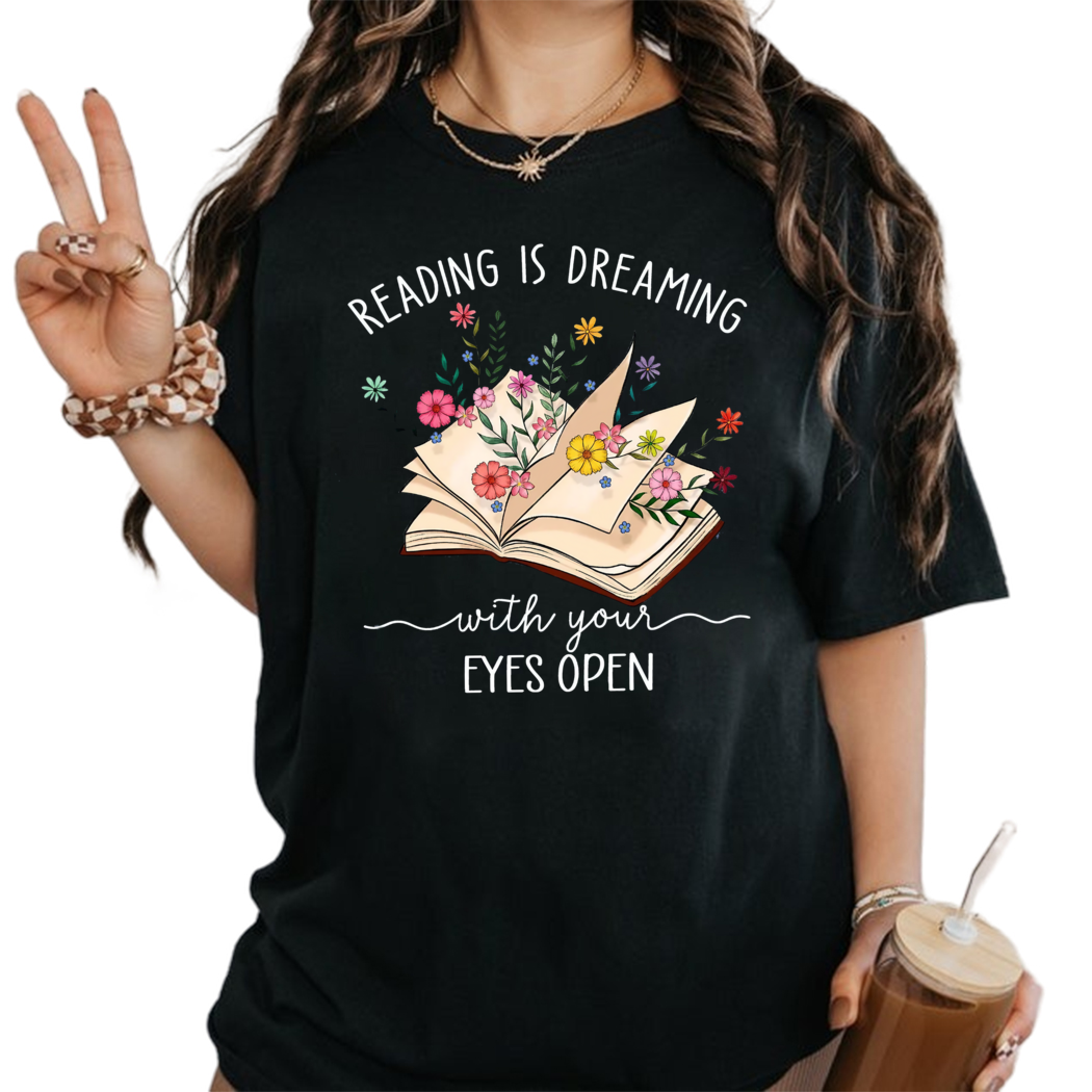 Reading Is Dreaming With Your Eyes Open Shirt, Librarian Book Lover Shirt, Reading Shirt