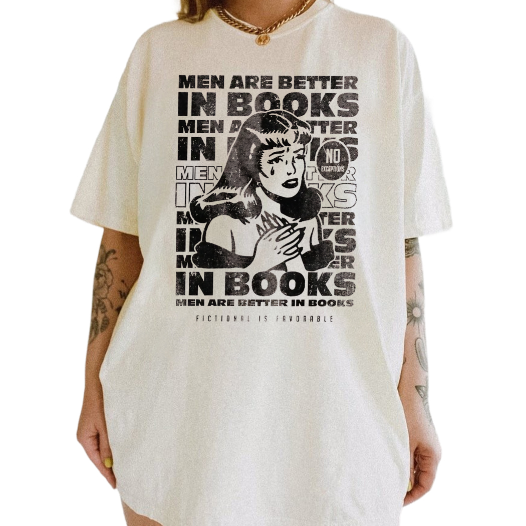 Fictional Men Are Better In Books Shirt, Morally Grey, Fantasy Romance Reader, I Love Villains