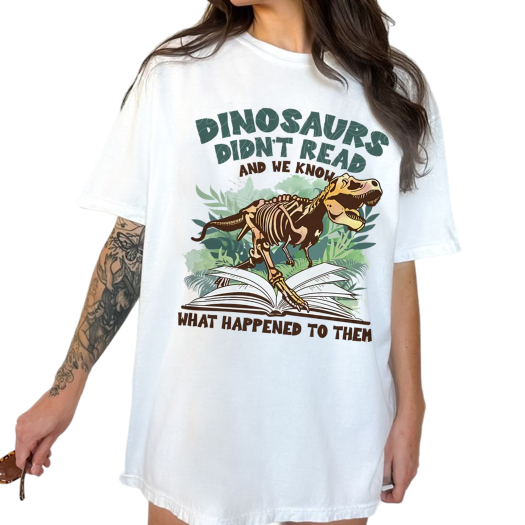 Dinosaurs Didnt Read And We Know What Happen To Them Shirt, Funny Reading Shirt, Reading Gifts