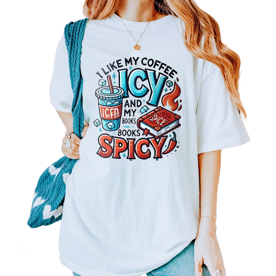 I Like My Coffee Icy And My Books Spicy Shirt