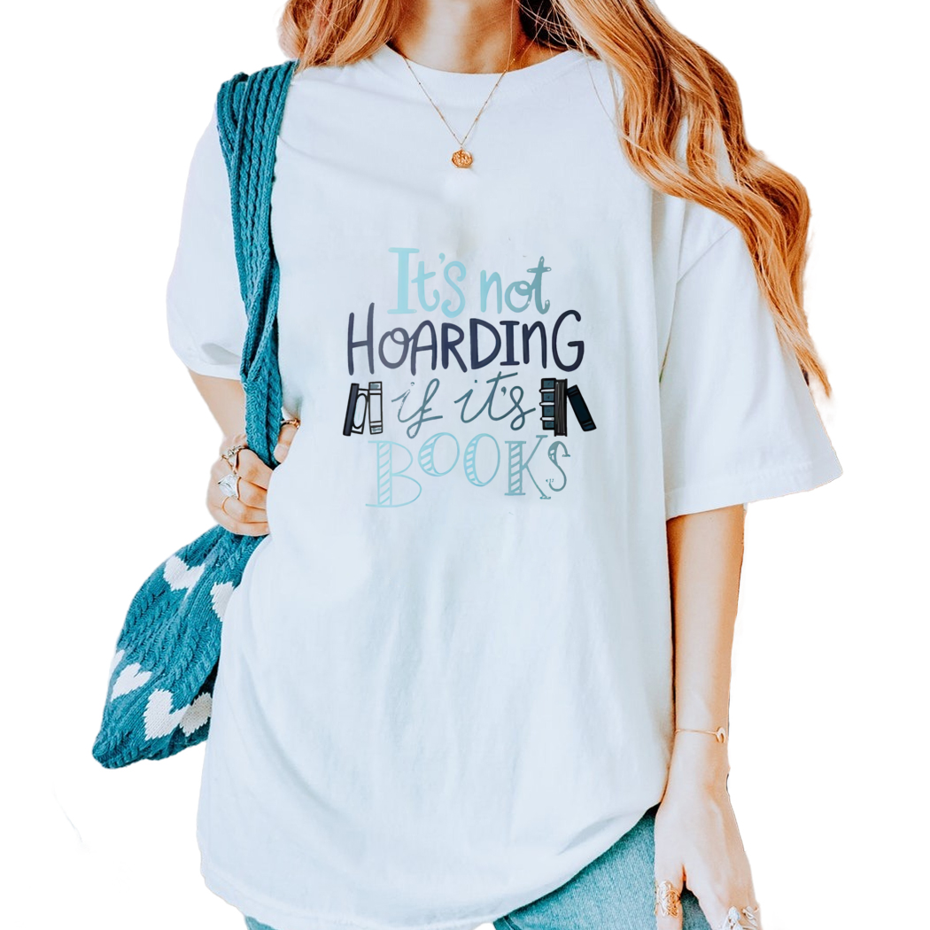 Its Not Hoarding If Its Books Blue Shirt Book Nerd Shirt