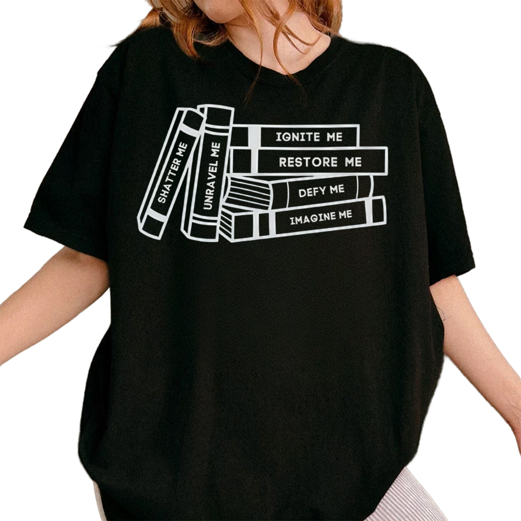 Tahereh Mafi Books Tshirt, Shatter Me, Ignite Me, Defy Me, Restore Me, Imagine me, Unravel Me