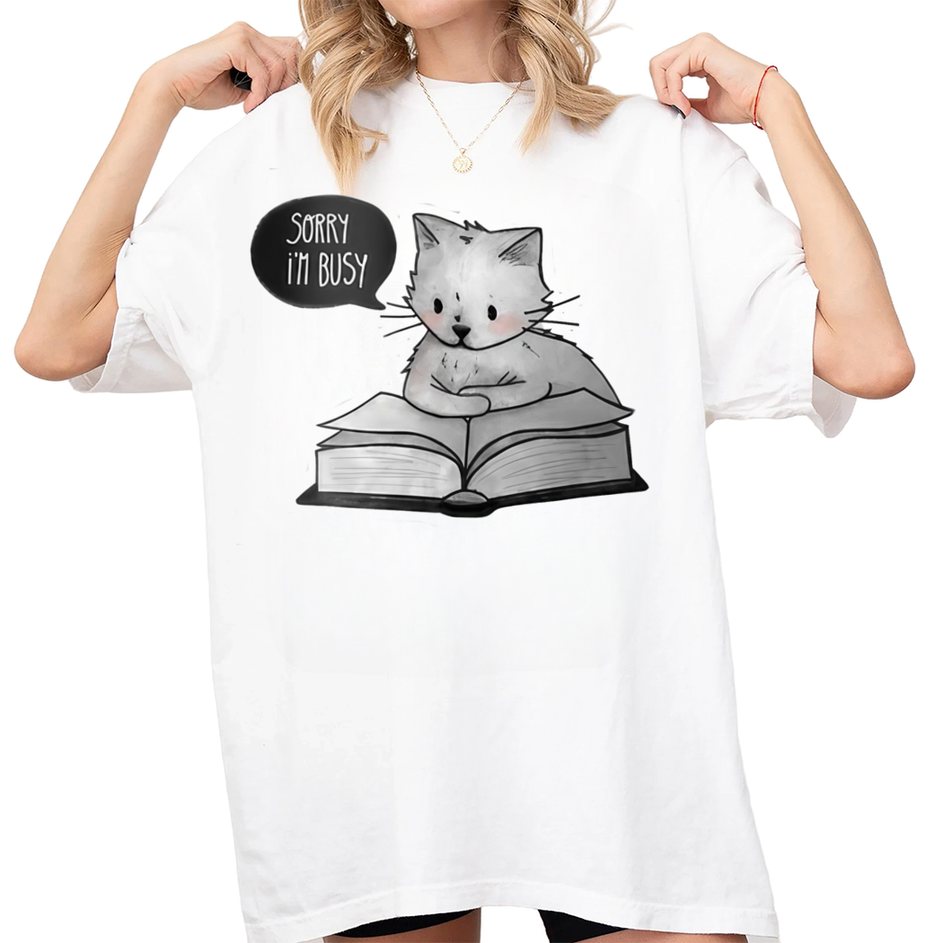 Sorry I am Busy Reading Shirt Book Lover Gift