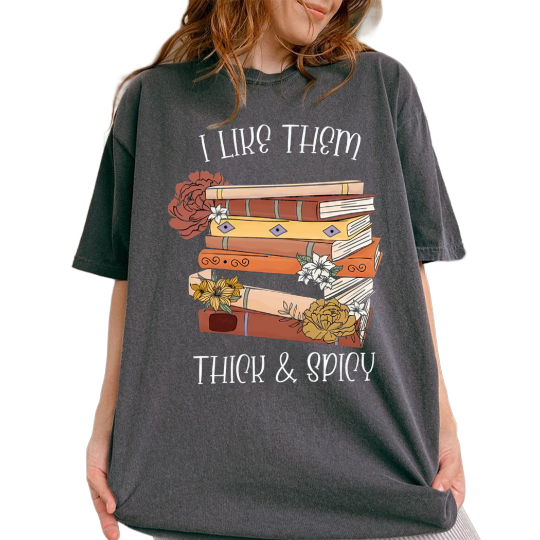 I Like Them Thick and Spicy Shirt, Spicy Reader, Bookish Shirt