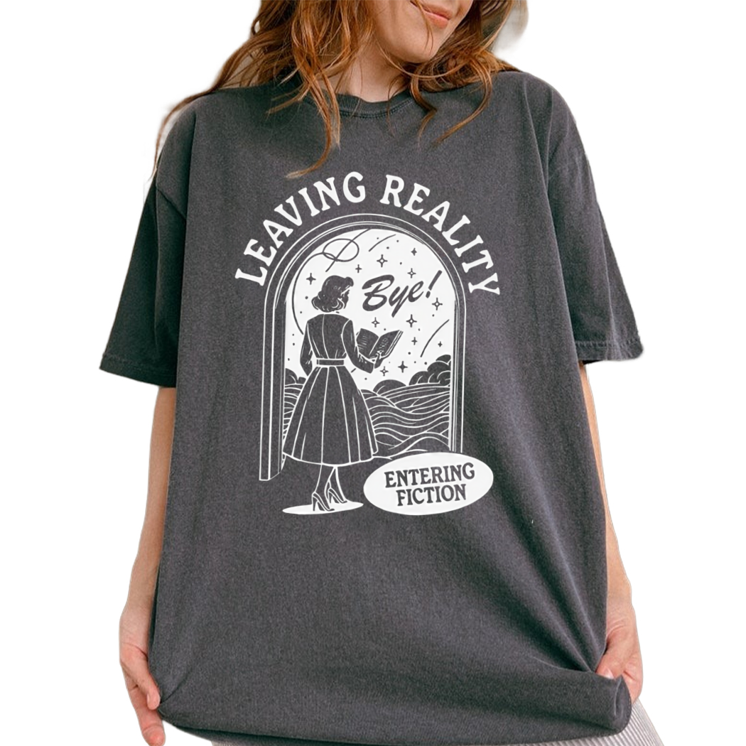 Leaving Reality Entering Fiction Shirt, Womens Reading Tshirt, Book Nerd Apparel