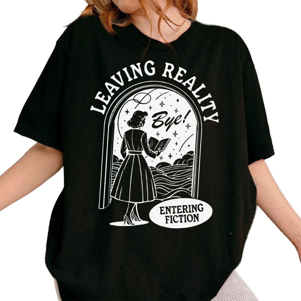 Leaving Reality Entering Fiction Shirt, Womens Reading Tshirt, Book Nerd Apparel