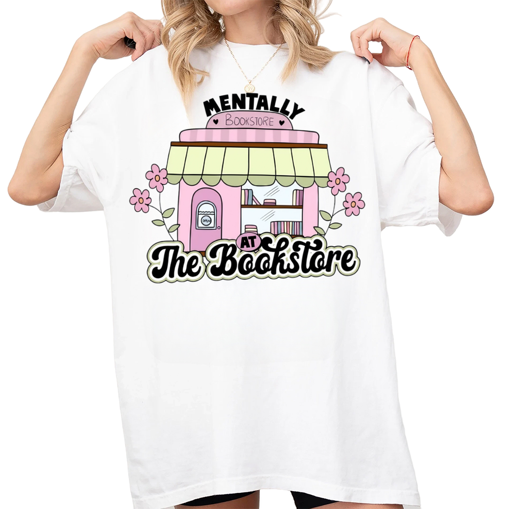 Mentally At The Bookstore Shirt, Mental Health Shirt