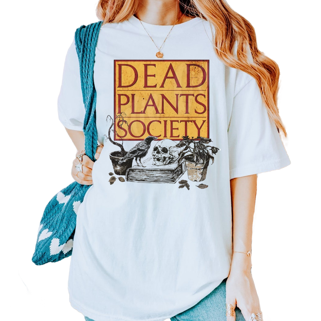 Dead Plants Society Shirt, 90s Movie Inspired Bookish Shirt, Sarcastic Tee