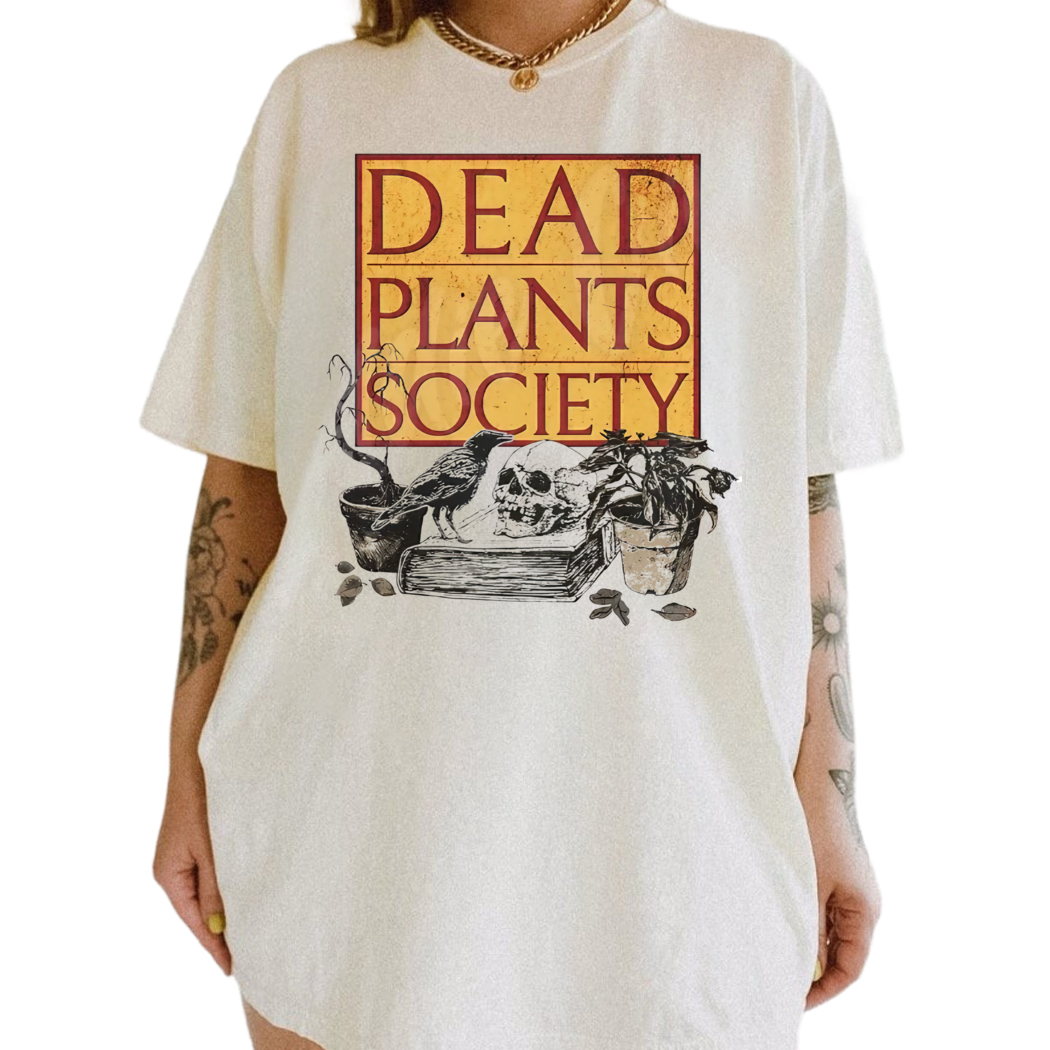 Dead Plants Society Shirt, 90s Movie Inspired Bookish Shirt, Sarcastic Tee