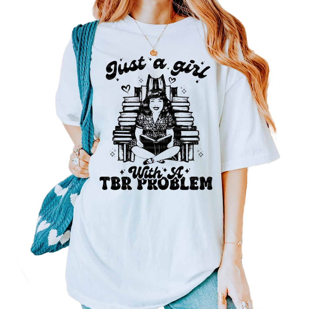 Just A Girl With A TBR Problem Shirt, Bookish Shirt, Girl With Books Shirt