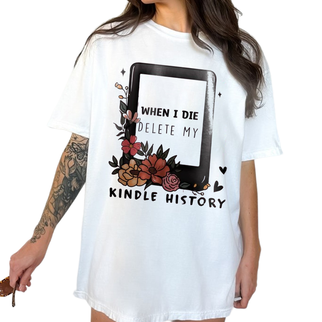 When I Die Delete My Kindle History T-shirt Floral Kindle Reader Tee