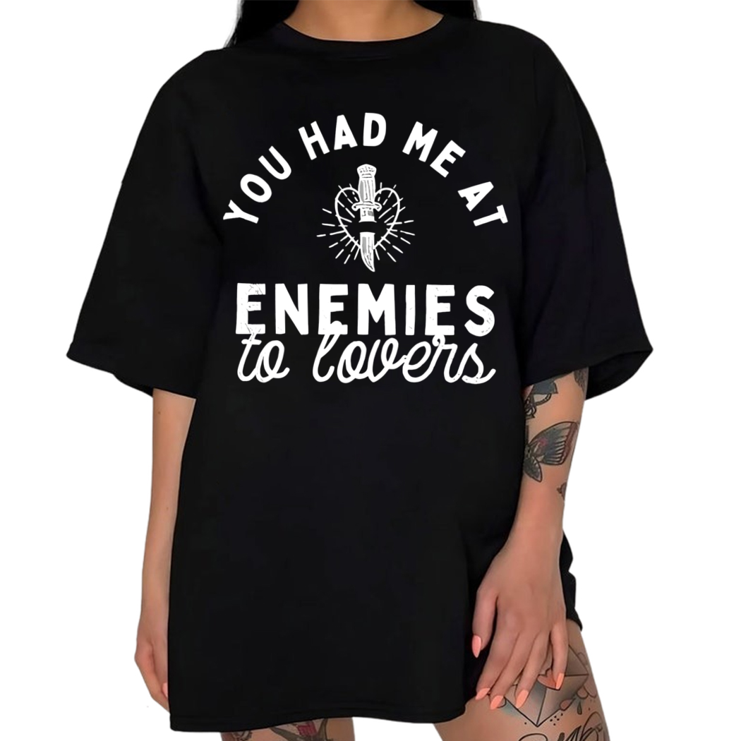 You Had Me At Enemies to Lovers Booktok Literature Shirt, Bookish Gift for Her