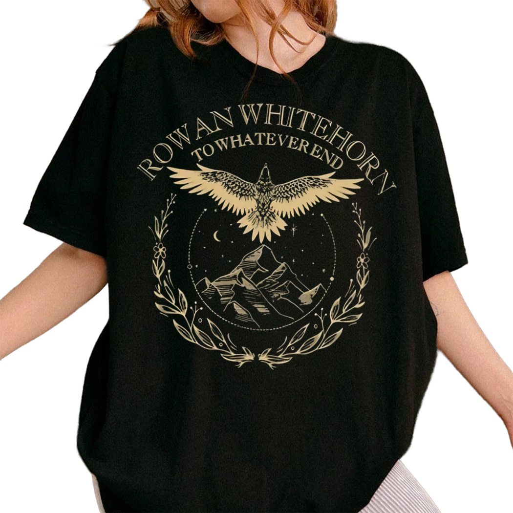 Retro Rowan Whitethorn To Whatever End Shirt, Bookish Gift for Her, Book Nerd Shirt