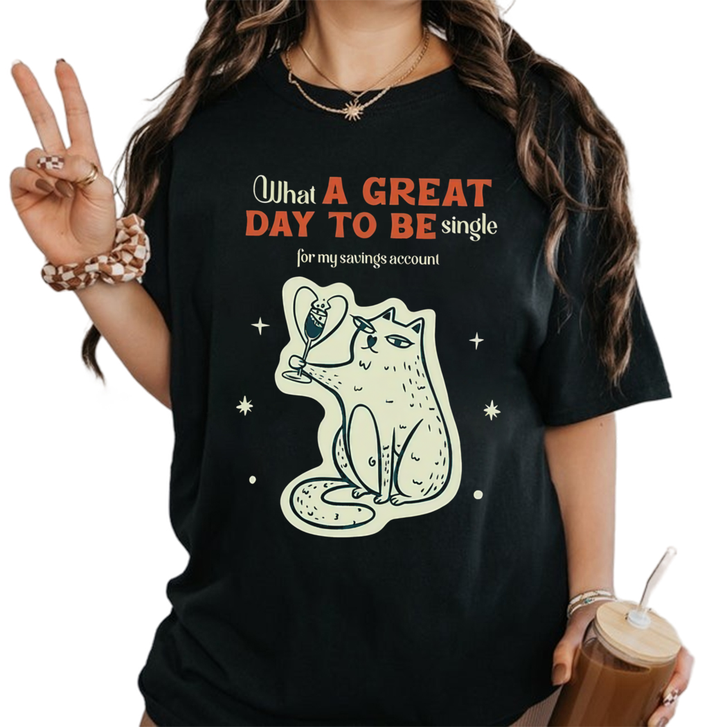 What A Great Day To Be Single Shirt, Cat Wine Shirt, Book Lover Tee