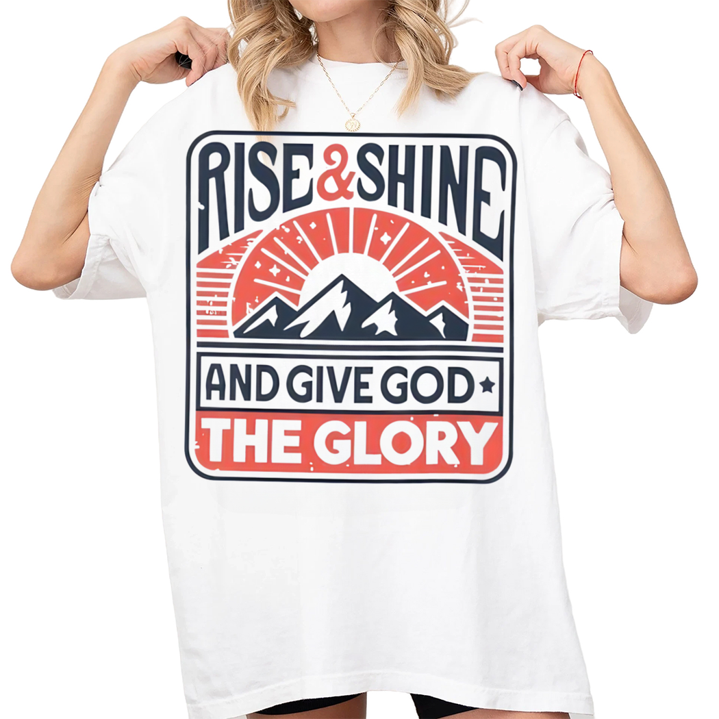 Rise and Shine And Give God The Glory Shirt, Encouraging Quotes, Boho Style, Gift For Christian