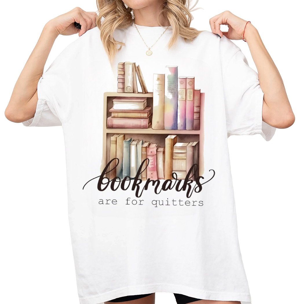 Bookmarks Are For Quitters Shirt, Bookish Gift for Her, Reading Shirt