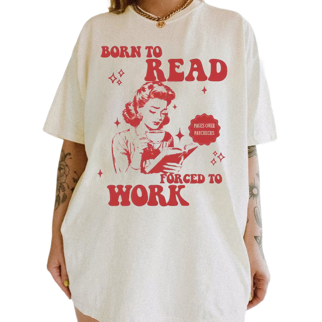 Girl Born To Read Forced To Work Shirt, Bookworm Shirt, Girly Bookish Shirt