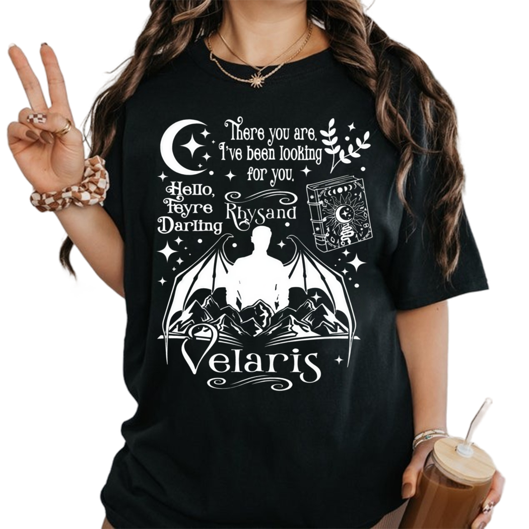 Acotar Rhysand There You Are Shirt, Velaris Shirt, Book Lover Gift