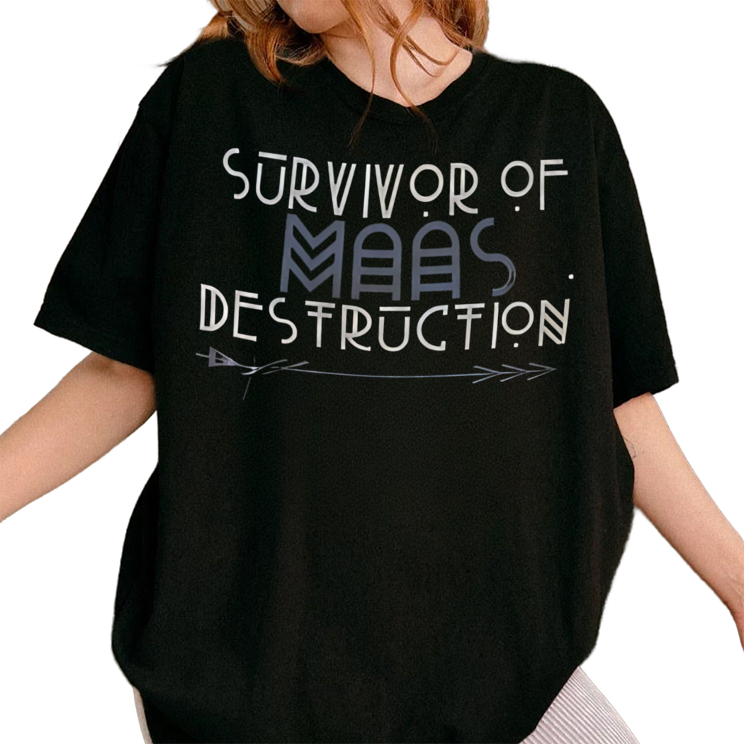 Survivor Of Maas Destruction Sarah J Maas Bookish Shirt, A Court Of Thorns And Roses Shirt, Reading Shirt