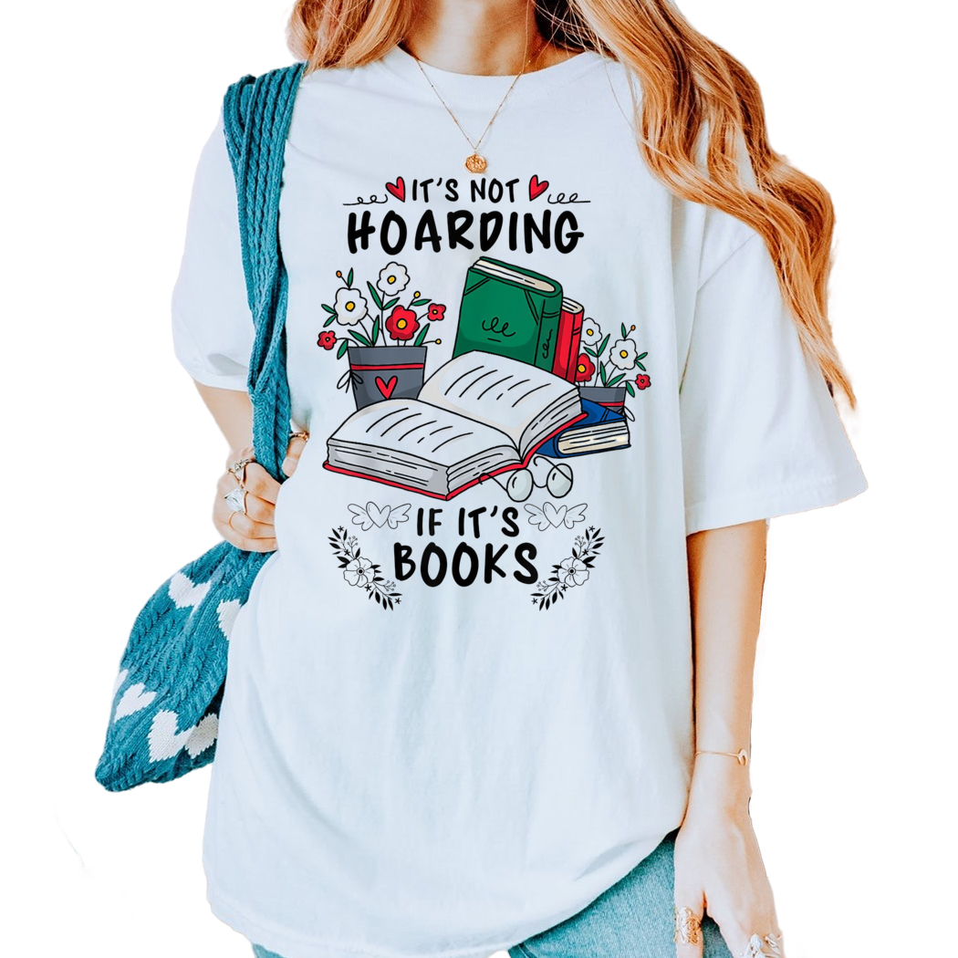 It Is Not Hoarding If It Is Books Reader Quote Shirt, Gift for Book Lover