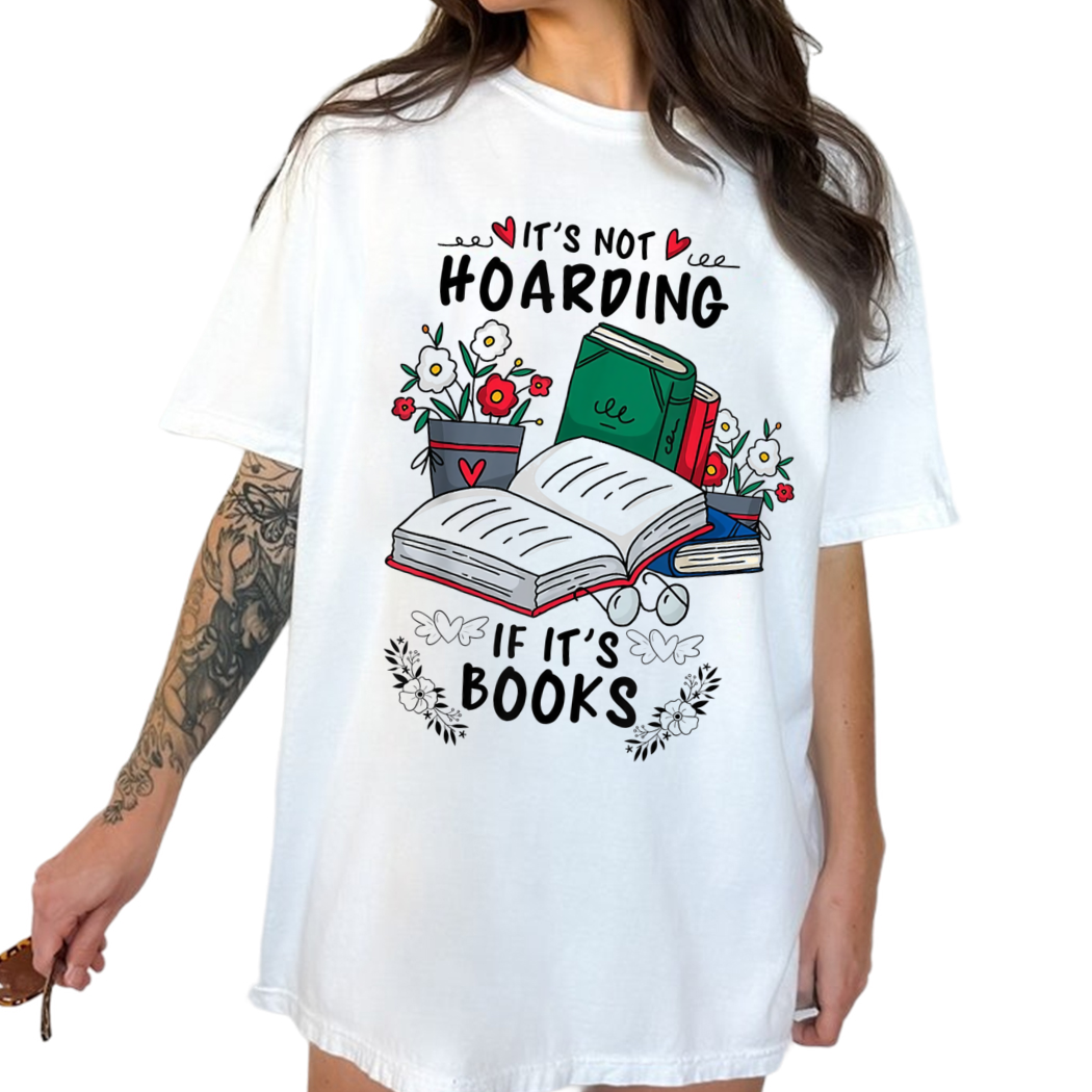 It Is Not Hoarding If It Is Books Reader Quote Shirt, Gift for Book Lover