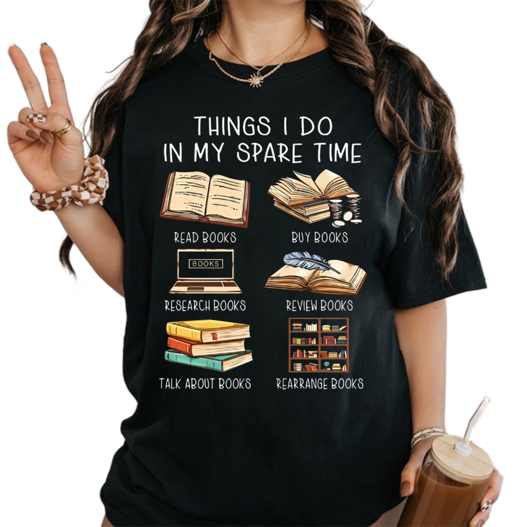 Book Things I Do In My Spare Time Shirt, Reading Shirt, Book Lover Gift