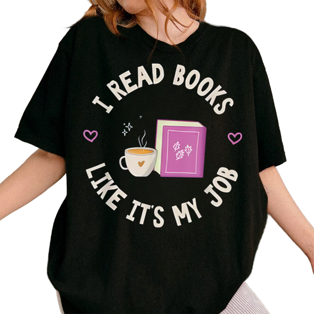 I Read Books Like Its My Job Shirt, Reading Shirt, Book Nerd Shirt