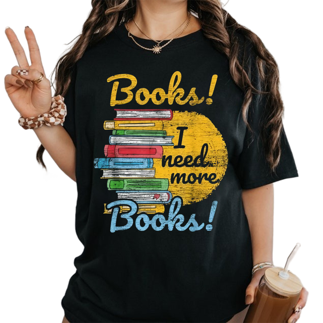 Reading Books I Need More Books Shirt, Book Nerd Shirt, Book Lover Gift