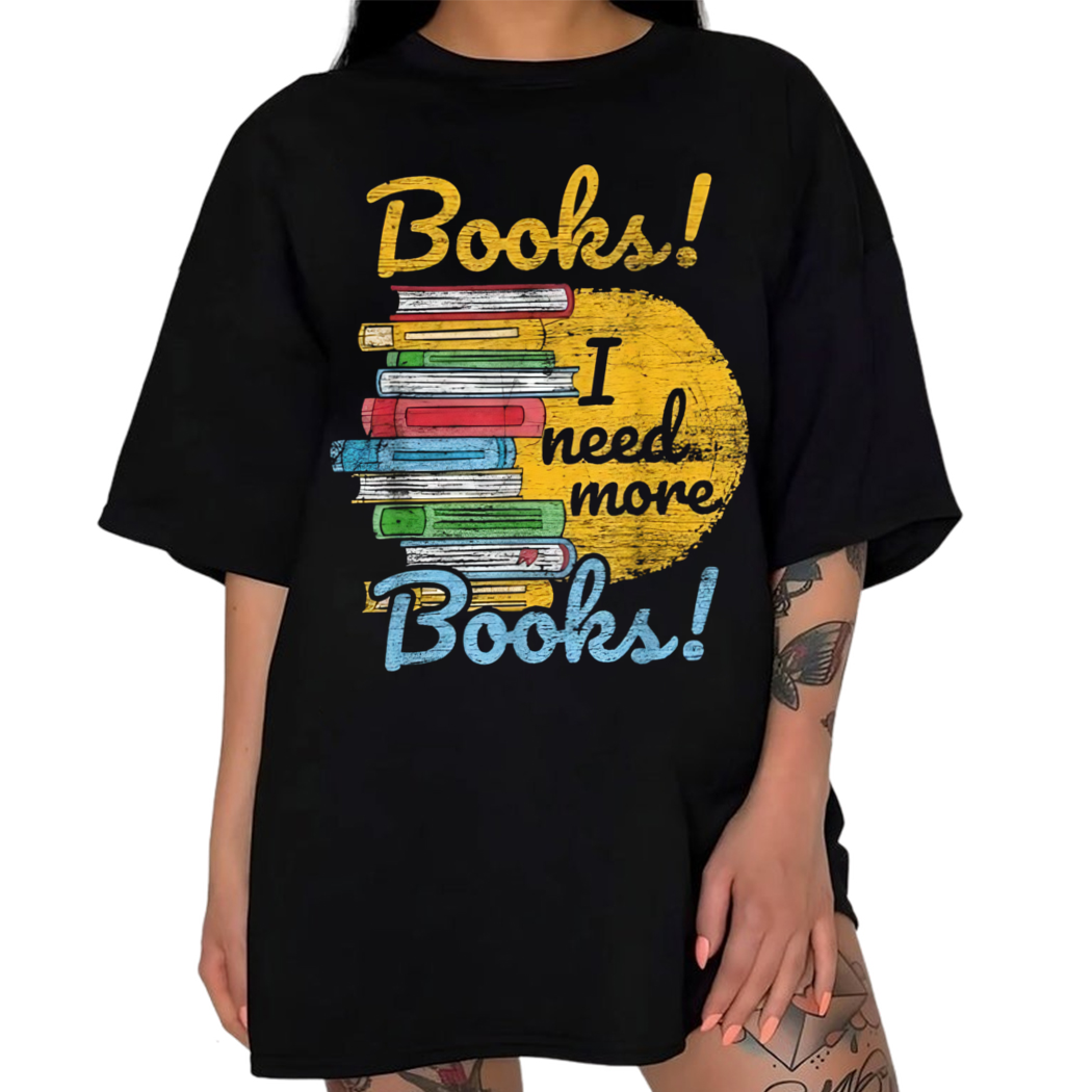 Reading Books I Need More Books Shirt, Book Nerd Shirt, Book Lover Gift