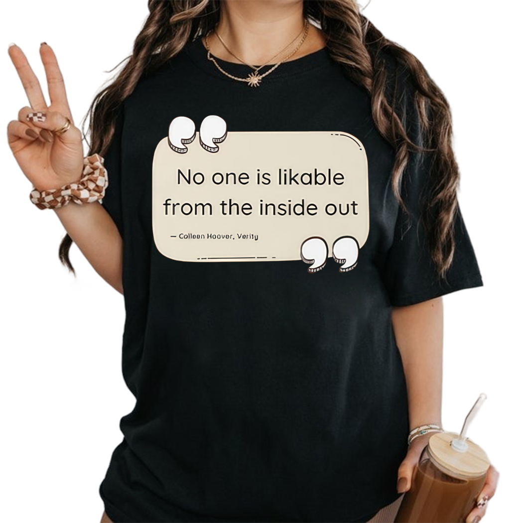 Verity No One Is Likable From The Inside Out Book Quote Shirt, Librarian Shirt