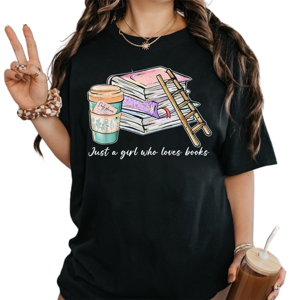 X.Style Just A Girl Who Loves Books Shirt, Librarian Shirt, Gift for Book Lover