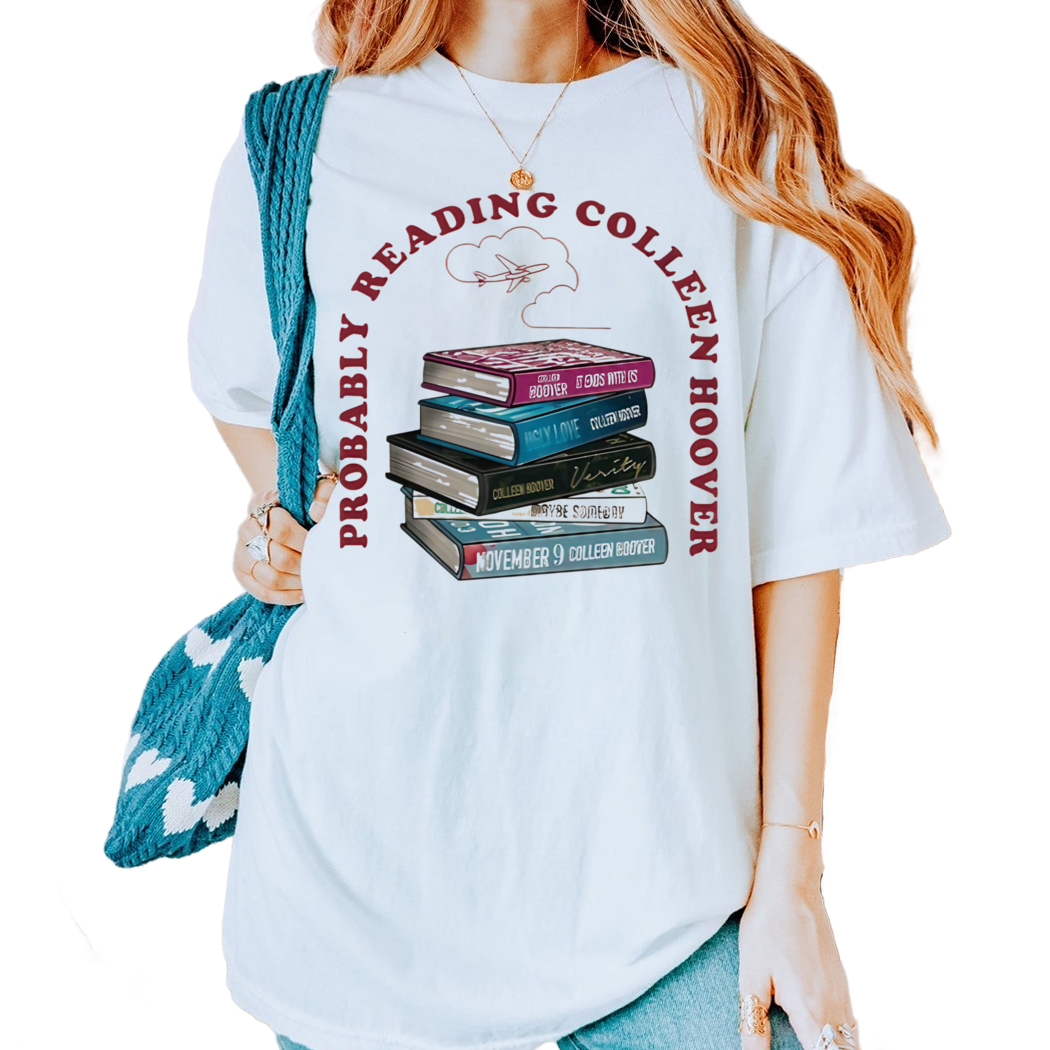 Probably Reading Colleen Hoover Shirt, It Ends With Us, Reading Shirt, Bookish Gift