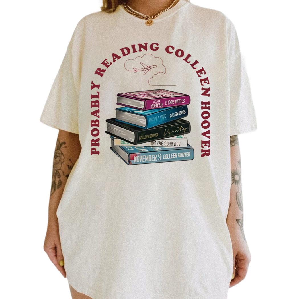 Probably Reading Colleen Hoover Shirt, It Ends With Us, Reading Shirt, Bookish Gift