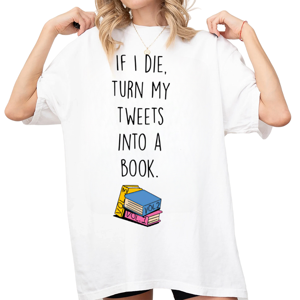 Brooklyn Nine Nine If I Die Turn My Tweets Into A Book Shirt, Librarian Shirt, Book Lover Gift