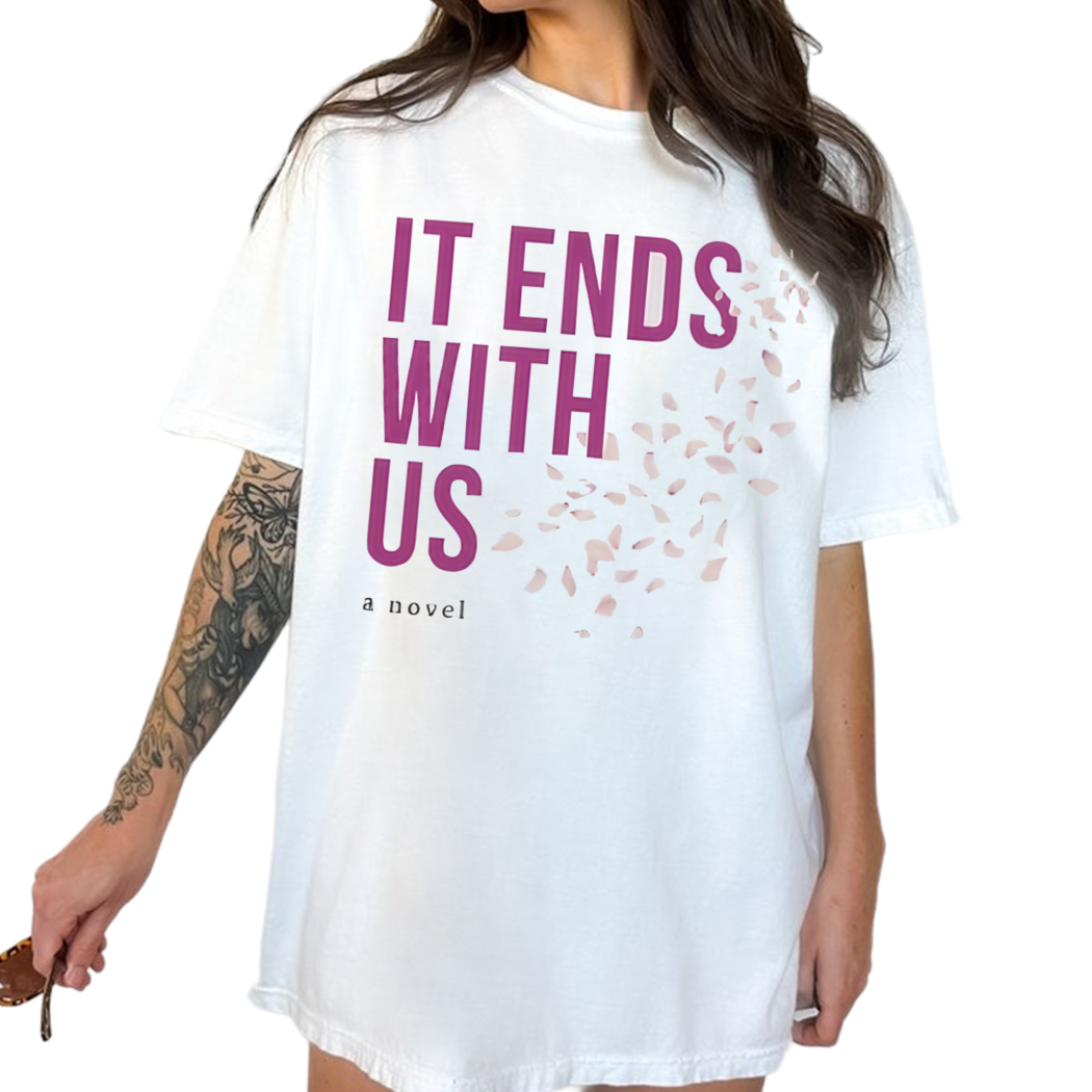 It Ends With Us A Novel Shirt, Book Nerd Shirt, Bookish Gift